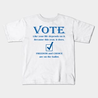 VOTE Like your life depends on it. Because this year, it does. Kids T-Shirt